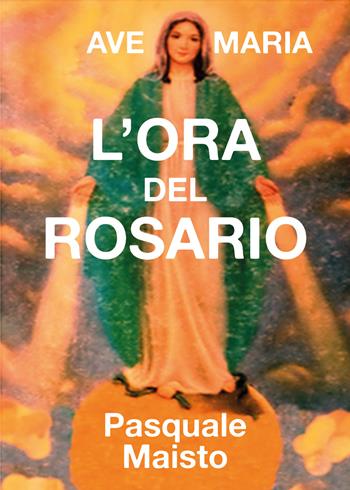 L' ora del rosario - Pasquale Maisto - Libro Youcanprint 2019 | Libraccio.it