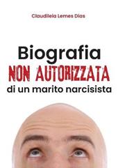 Biografia non autorizzata di un marito narcisista