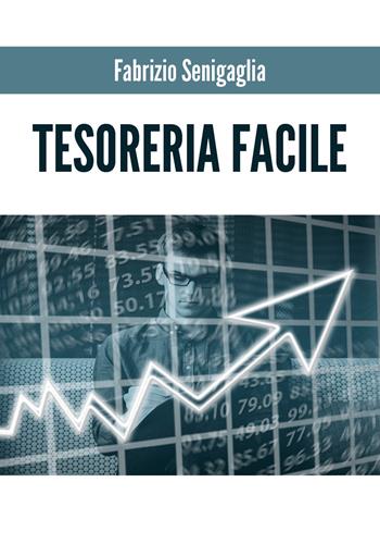 Tesoreria facile - Fabrizio Senigaglia - Libro Youcanprint 2019 | Libraccio.it