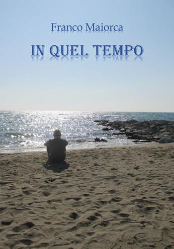 In quel tempo - Francesco Maiorca - Libro Youcanprint 2019 | Libraccio.it