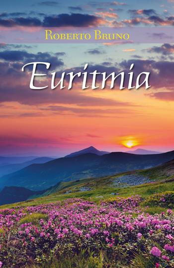 Euritmia - Roberto Bruno - Libro Youcanprint 2019 | Libraccio.it