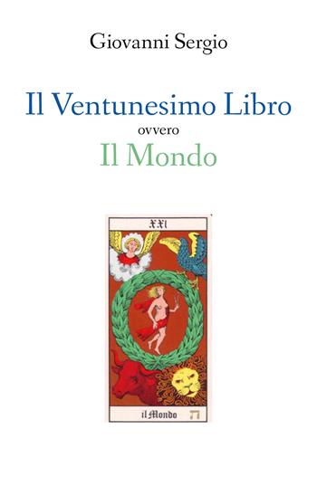 Il ventunesimo libro ovvero il mondo - Giovanni Sergio - Libro Youcanprint 2019 | Libraccio.it
