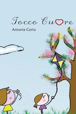 Tocco cuore - Antonia Certo - Libro Youcanprint 2019 | Libraccio.it