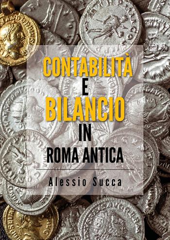 Contabilità e bilancio in Roma antica - Alessio Succa - Libro Youcanprint 2019 | Libraccio.it