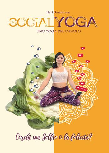 Socialyoga. Uno yoga del cavolo - Hari Sundaram - Libro Youcanprint 2019 | Libraccio.it