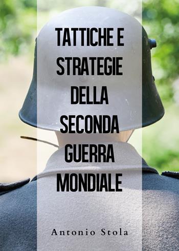 Tattiche e strategie della seconda guerra mondiale - Antonio Stola - Libro Youcanprint 2019 | Libraccio.it