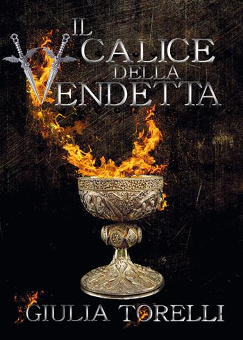 Il calice della vendetta - Giulia Torelli - Libro Youcanprint 2019 | Libraccio.it