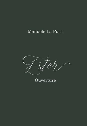 Ester. Ouverture - Manuele La Puca - Libro Youcanprint 2019 | Libraccio.it