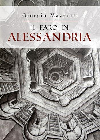 Il faro di Alessandria - Giorgio Mazzotti - Libro Youcanprint 2019 | Libraccio.it