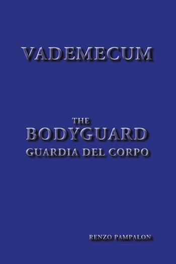 Vademecum bodyguard - Renzo Pampalon - Libro Youcanprint 2019 | Libraccio.it
