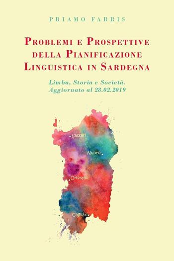 Problemi e prospettive della pianificazione linguistica in Sardegna. Limba, storia, società - Priamo Farris - Libro Youcanprint 2019 | Libraccio.it