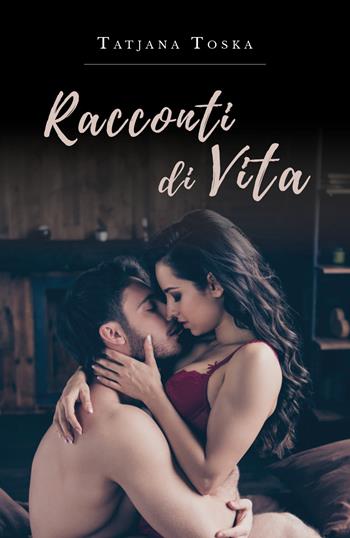 Racconti di vita - Tatjana Toska - Libro Youcanprint 2019 | Libraccio.it