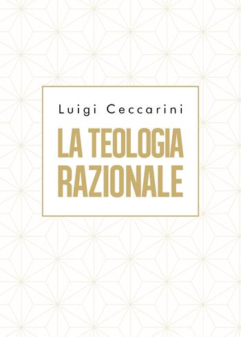 La teologia razionale - Luigi Ceccarini - Libro Youcanprint 2019 | Libraccio.it