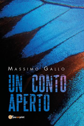 Un conto aperto - Massimo Gallo - Libro Youcanprint 2019 | Libraccio.it