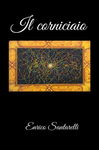 Il corniciaio - Enrico Santarelli - Libro Youcanprint 2019 | Libraccio.it