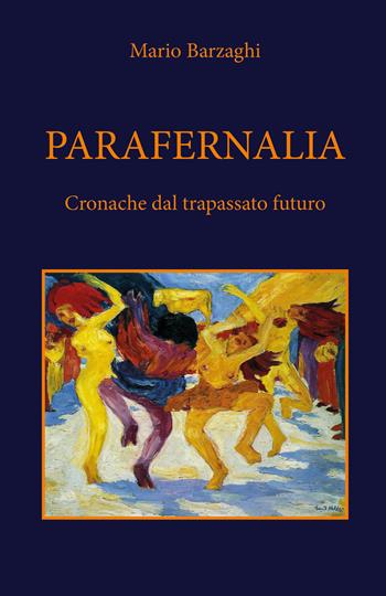Parafernalia - Mario Barzaghi - Libro Youcanprint 2019 | Libraccio.it