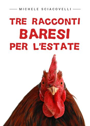 Tre racconti baresi per l'estate - Michele Sciacovelli - Libro Youcanprint 2019 | Libraccio.it