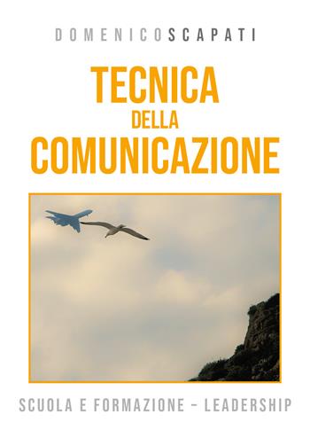 Tecnica della comunicazione - Domenico Scapati - Libro Youcanprint 2019 | Libraccio.it