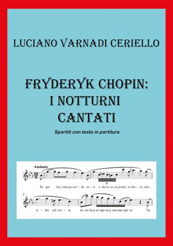 Fryderyk Chopin: i notturni cantati - Luciano Varnadi Ceriello - Libro Youcanprint 2019 | Libraccio.it