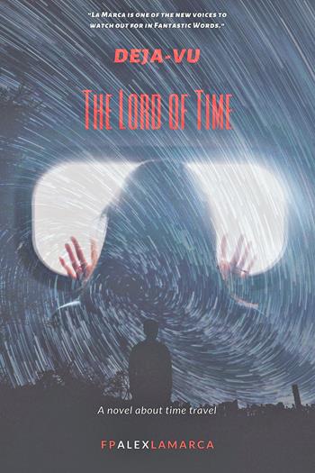 Deja-vu. The lord of time - F. P. Alex La Marca - Libro Youcanprint 2019 | Libraccio.it