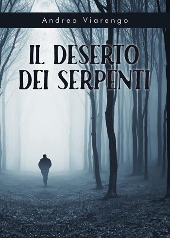 Il deserto dei serpenti - Andrea Viarengo - Libro Youcanprint 2019 | Libraccio.it