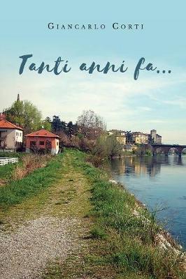 Tanti anni fa - Giancarlo Corti - Libro Youcanprint 2019 | Libraccio.it
