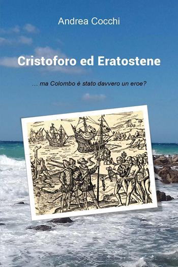 Cristoforo ed Eratostene - Andrea Cocchi - Libro Youcanprint 2019 | Libraccio.it
