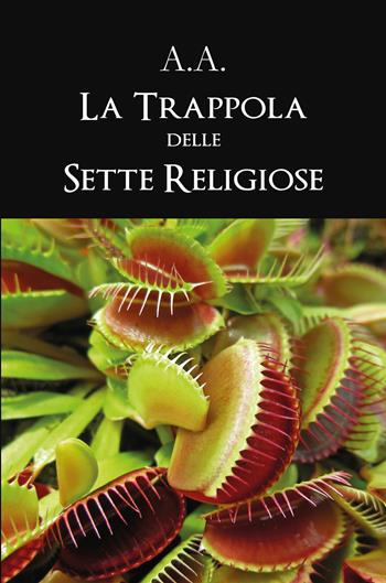 La trappola delle sette religiose - A.A. - Libro Youcanprint 2019 | Libraccio.it
