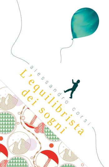L' equilibrista dei sogni - Alessandro Corsi - Libro Youcanprint 2019 | Libraccio.it