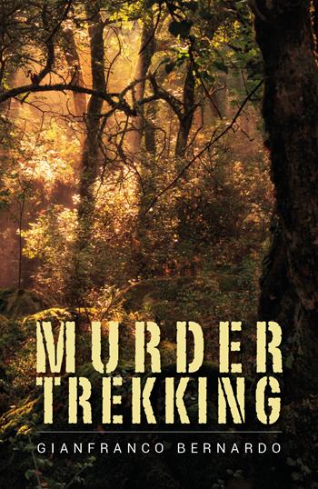 Murder trekking. Ediz. italiana - Gianfranco Bernardo - Libro Youcanprint 2019 | Libraccio.it