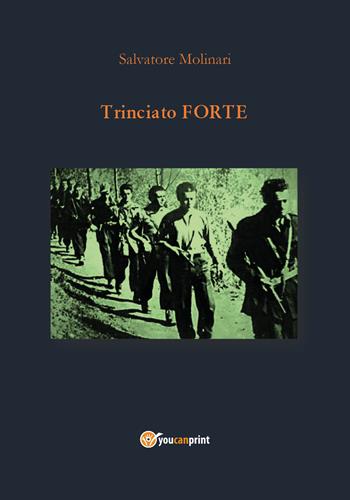 Trinciato Forte - Salvatore Molinari - Libro Youcanprint 2019 | Libraccio.it