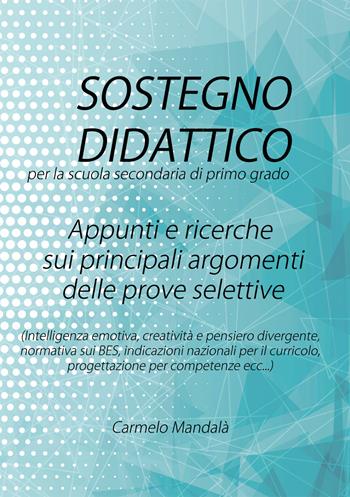 Sostegno didattico per la scuola secondaria di primo grado - Carmelo Mandalà - Libro Youcanprint 2019 | Libraccio.it