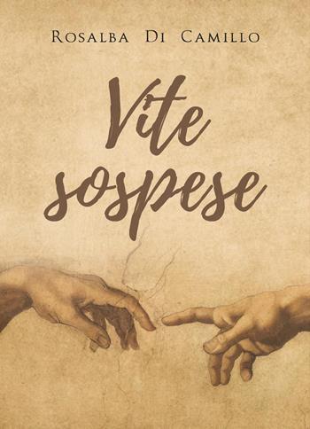 Vite sospese - Rosalba Di Camillo - Libro Youcanprint 2019 | Libraccio.it