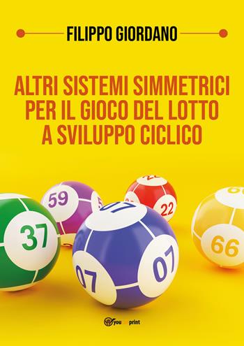 Altri sistemi simmetrici per il gioco del lotto a sviluppo ciclico - Filippo Giordano - Libro Youcanprint 2019 | Libraccio.it