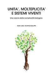 Unità, molteplicità e sistemi viventi. Una visione della complessità biologica