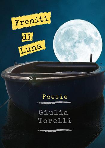 Fremiti di luna - Giulia Torelli - Libro Youcanprint 2019 | Libraccio.it