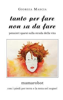 Tanto per fare non sa da fare - Giorgia Mascia - Libro Youcanprint 2019 | Libraccio.it