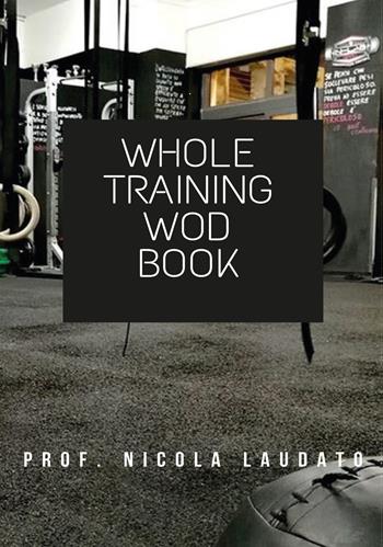 Whole training wod book. Ediz. italiana - Nicola Laudato - Libro Youcanprint 2019 | Libraccio.it