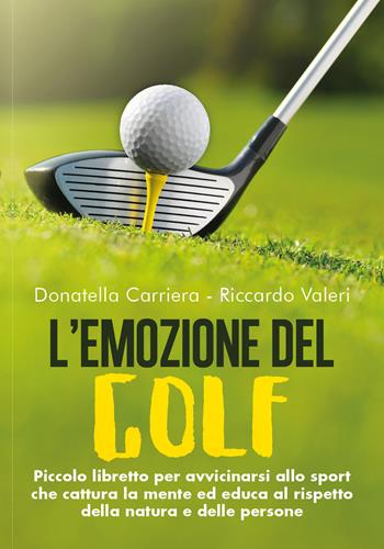 L' emozione del golf - Donatella Carriera, Riccardo Valeri - Libro Youcanprint 2019 | Libraccio.it