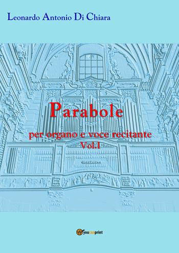 Parabole per organo e voce recitante. Vol. 1 - Leonardo Antonio Di Chiara - Libro Youcanprint 2019 | Libraccio.it