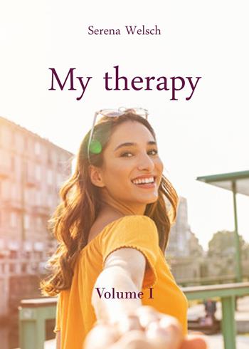 My therapy. Ediz. italiana. Vol. 1 - Serena Welsch - Libro Youcanprint 2019 | Libraccio.it