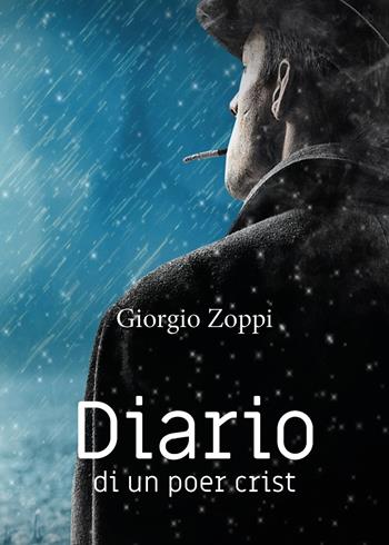 Diario di un poer crist - Giorgio Zoppi - Libro Youcanprint 2019 | Libraccio.it