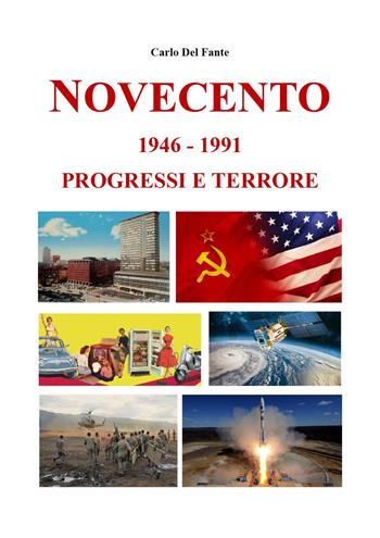 Novecento 1946-1991. Progressi e terrore - Carlo Del Fante - Libro Youcanprint 2023 | Libraccio.it