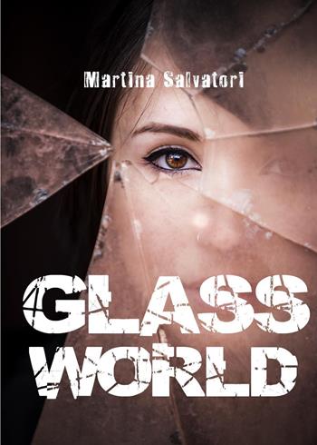 Glass world - Martina Salvatori - Libro Youcanprint 2019 | Libraccio.it