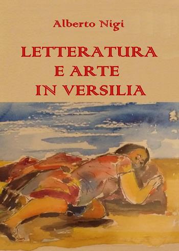 Letteratura e arte in Versilia - Alberto Nigi - Libro Youcanprint 2019 | Libraccio.it