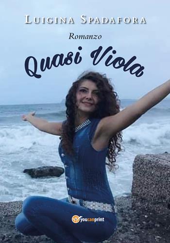 Quasi viola - Luigina Spadafora - Libro Youcanprint 2020 | Libraccio.it