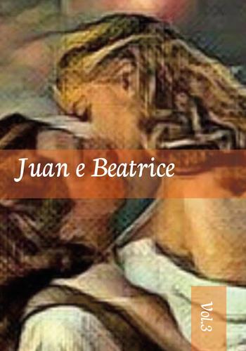 Juan e Beatrice. Vol. 3 - Maria Antonietta Bevilacqua - Libro Youcanprint 2019 | Libraccio.it
