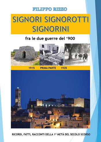 Signori signorotti signorini fra le due guerre del '900. Vol. 1: Dal 1915 al 1935. - Filippo Rizzo - Libro Youcanprint 2019 | Libraccio.it