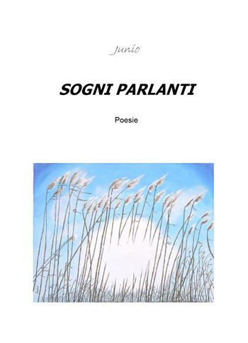 Sogni parlanti - Junio - Libro Youcanprint 2019 | Libraccio.it