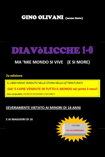 Diavòlicche 1-0. Ma 'nke mondo si vive (e si more) - Gino Olivani - Libro Youcanprint 2019 | Libraccio.it
